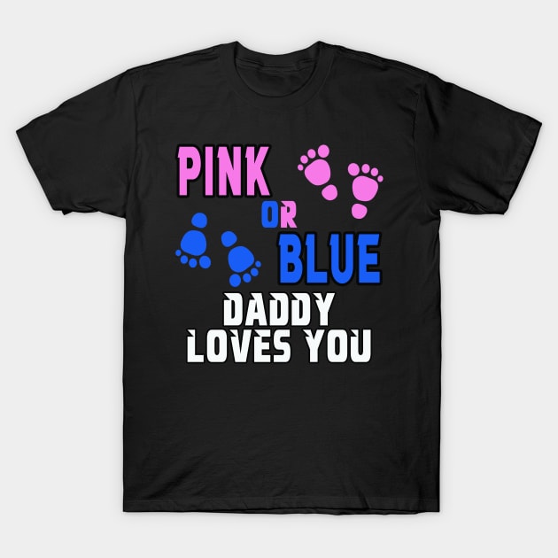 pink or blue daddy loves you, gender reveal T-Shirt by MBRK-Store